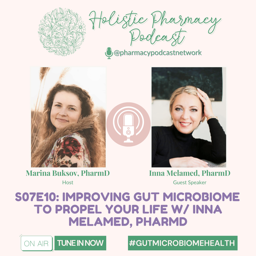 S07E10: Improving Gut Microbiome to Propel Your Life w/ Inna Melamed, PharmD