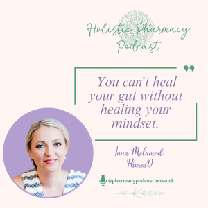 S07E10: Improving Gut Microbiome to Propel Your Life w/ Inna Melamed, PharmD